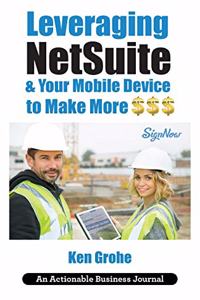 Leveraging NetSuite & Your Mobile Device to Make More $$$: Closing the Last Mile on Business Consumption with Customer Centricity