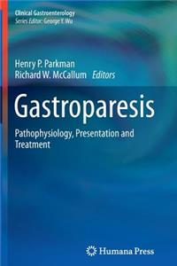 Gastroparesis: Pathophysiology, Presentation and Treatment