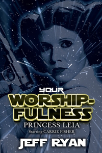 Your Worshipfulness, Princess Leia