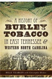 A History of Burley Tobacco in East Tennessee & Western North Carolina