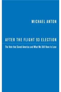 After the Flight 93 Election: The Vote That Saved America and What We Still Have to Lose