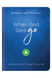 When God Says Go: A Devotional Thought Journal