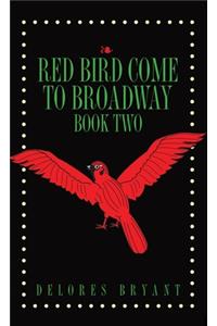 Red Bird Come to Broadway