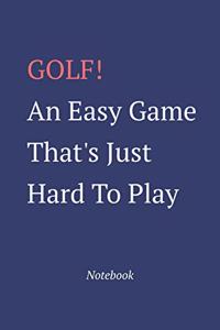 Golf An Easy Game That's Just Hard To Play