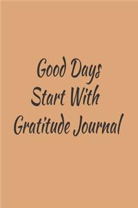 Good Days Start With Gratitude Journal