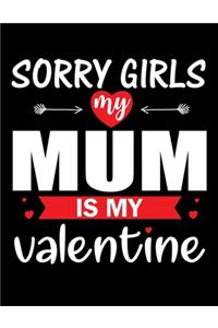 Sorry Girls My Mum Is My Valentine