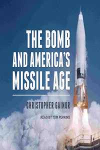 Bomb and America's Missile Age