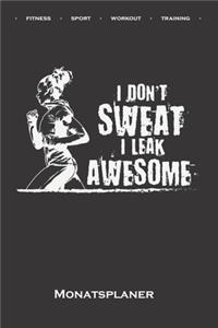 Laufen "I dont sweat i leak awesome" Monatsplaner