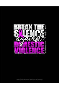 Break The Silence Against Domestic Violence