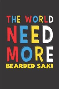 The World Need More Bearded Saki