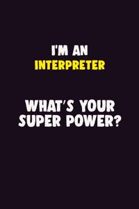 I'M An Interpreter, What's Your Super Power?