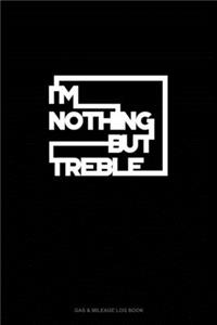 I'm Nothing But Treble