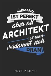 Niemand Ist Perfekt Aber Als Architekt Ist Man Verdammt Nah Dran