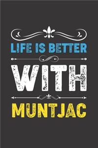 Life Is Better With Muntjac