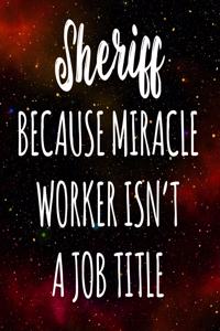 Sheriff Because Miracle Worker Isn't A Job Title