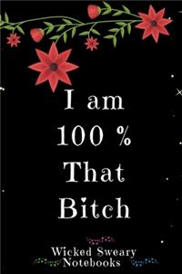 I Am 100% That Bitch