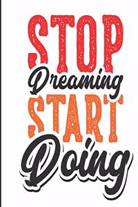 Stop Dreaming Start Doing