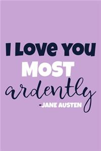 I Love You Most Ardently - Jane Austen