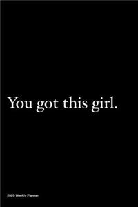 You got this girl