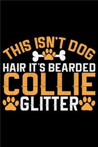 This Isn't Dog Hair It's Bearded Collie Glitter