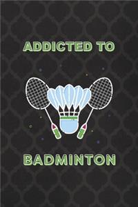 Addicted To Badminton