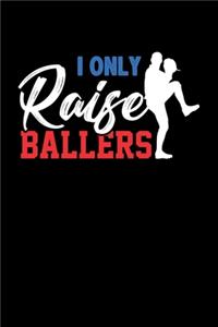 I Only Raise Ballers