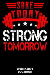 Sore Today Strong Tomorrow Workout Log Book