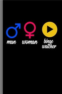 Man Woman Binge Watcher: LGBTQ Gay Homo Trans Lesbian Love equality Pride Day Gift (6"x9") Lined notebook Journal to write in