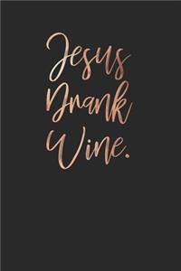 Jesus Drank Wine Rose Gold Beautiful 120 Page Notebook Lined Journal for Funny Wine Drinkers