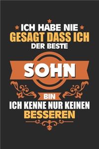 Ich habe nie gesagt dass ich der Beste Sohn bin Ich kenne nur keinen Besseren