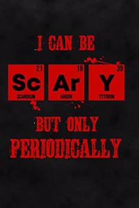 I Can Be Scary But Only Periodically