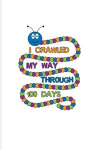 I Crawled My Way Through 100 Days: 100 Days Of School Poem 2020 Planner - Weekly & Monthly Pocket Calendar - 6x9 Softcover Organizer - For Projects & Ideas Fans