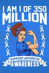 I'm 1 Of Of 350 Million Support Arthritis Awareness