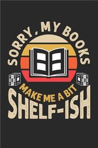 Sorry, My Books make me a bit Shelf-ish