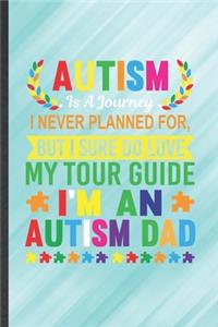 Autism Is a Journey I Never Planned For, but I Sure Do Love My Tour Guide I'm an Autism Dad