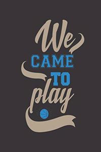 We Came To Play: Basketball Coaches Playbook - 2019-2020 Coaching Organizer Notebook / Journal - Log Drills, Training, Plays - Offenses & Plays - Practice Plan - Tea