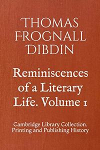 Reminiscences of a Literary Life. Volume 1