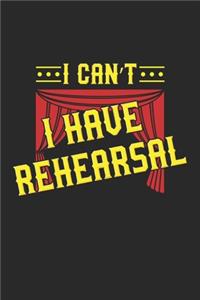 I Can't I Have Rehearsal