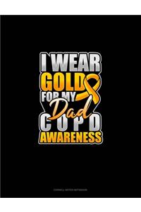 I Wear Gold For My Dad COPD Awareness