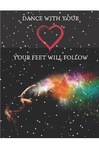 Dance With Your Heart Let The Feet Follow