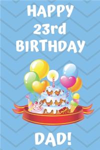 HAPPY 23rd BIRTHDAY DAD!