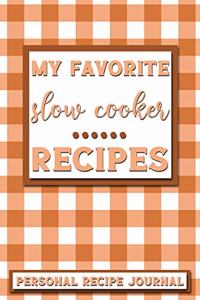 My Favorite Slow Cooker Recipes