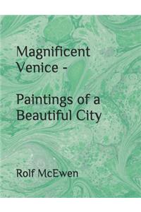 Magnificent Venice - Paintings of a Beautiful City