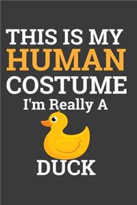 This Is My Human Costume I'M Really A Duck