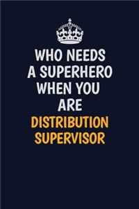 Who Needs A Superhero When You Are Distribution Supervisor