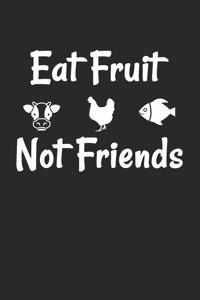 Eat Fruit not Friends