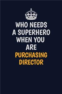 Who Needs A Superhero When You Are Purchasing Director