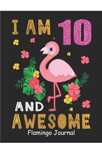 I Am 10 And Awesome Flamingo Journal
