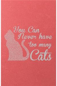 You Can Never Have Too Many Cats A5 Lined Notebook