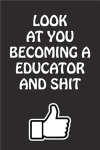 Look at You Becoming a Educator and Shit